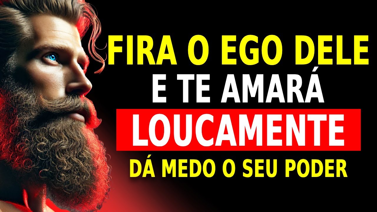 Como ferir o EGO de um Homem para que volte suplicando pelo seu amor | Estoicismo