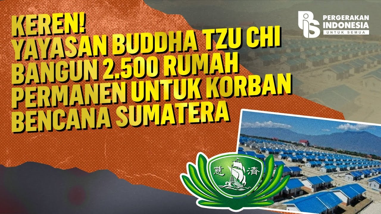 Keren! Yayasan Buddha Tzu Chi Bangun 2.500 Rumah Permanen untuk Korban Bencana Sumatera