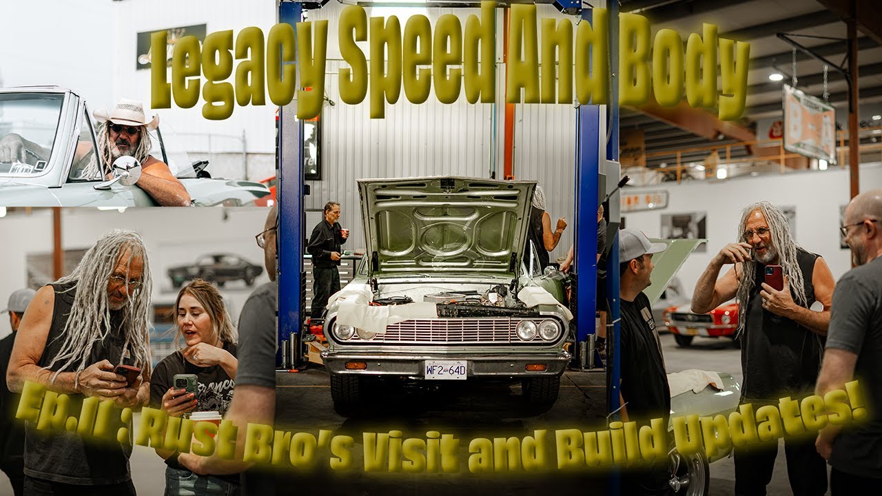 Legacy Speed And Body- Episode 11: RUST BROS VISIT LEGACY AND BUILD UPDATES!