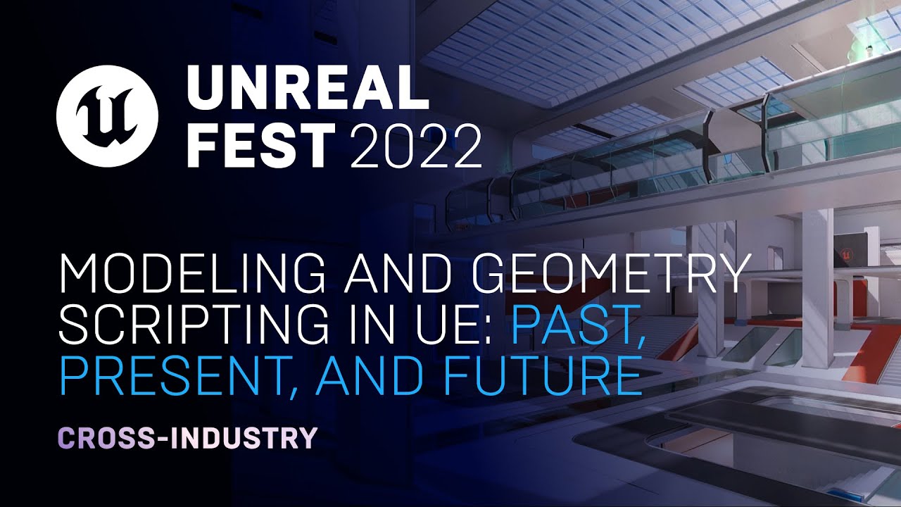 Modeling and Geometry Scripting in UE: Past, Present, and Future | Unreal Fest 2022