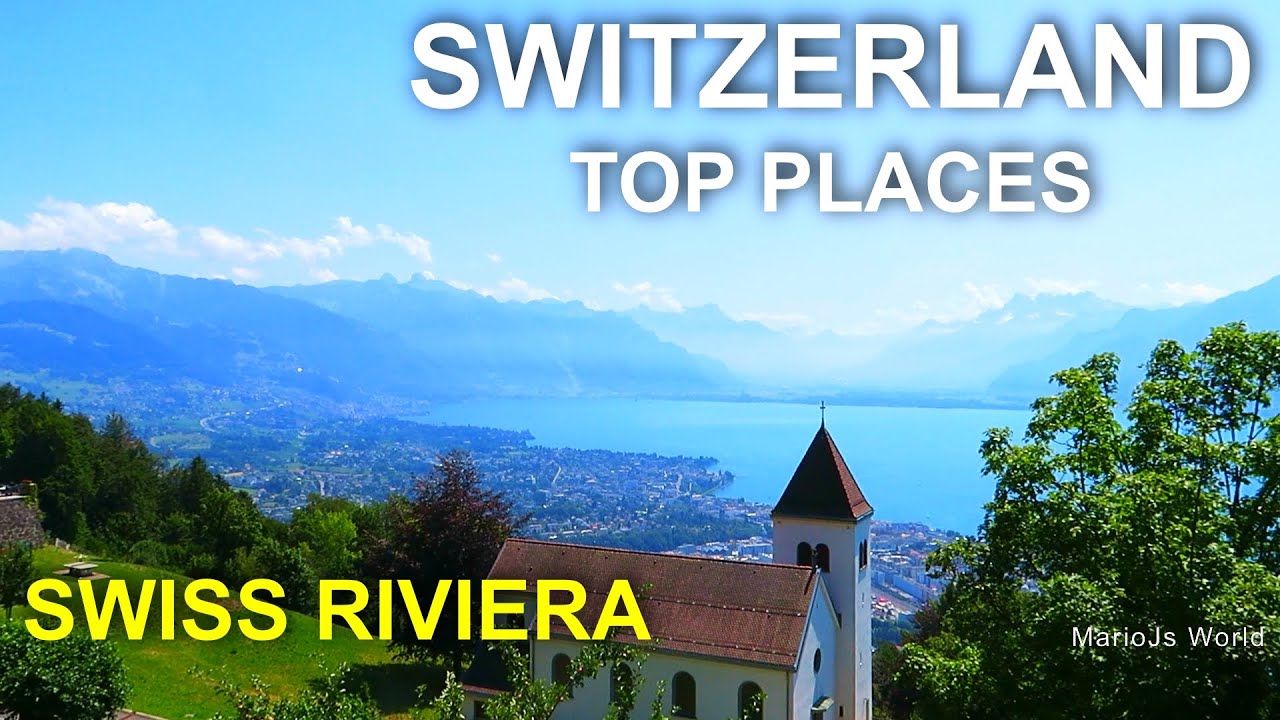 Switzerland top places 🇨🇭 Swiss Riviera - Lake Geneva