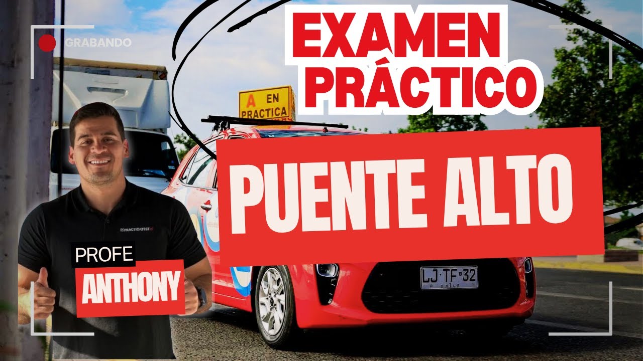 Examen práctico de conducir en Puente Alto: guía completa paso a paso