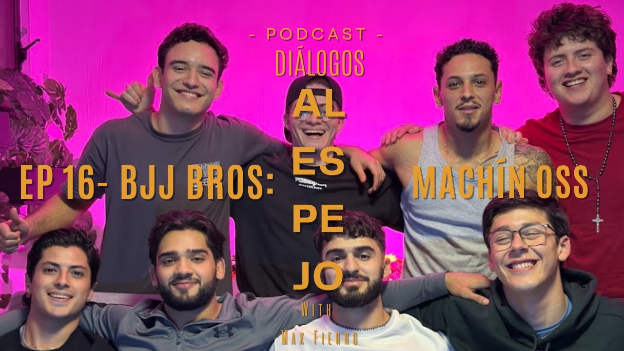 EP 16 - BJJ Bros: Machín Oss