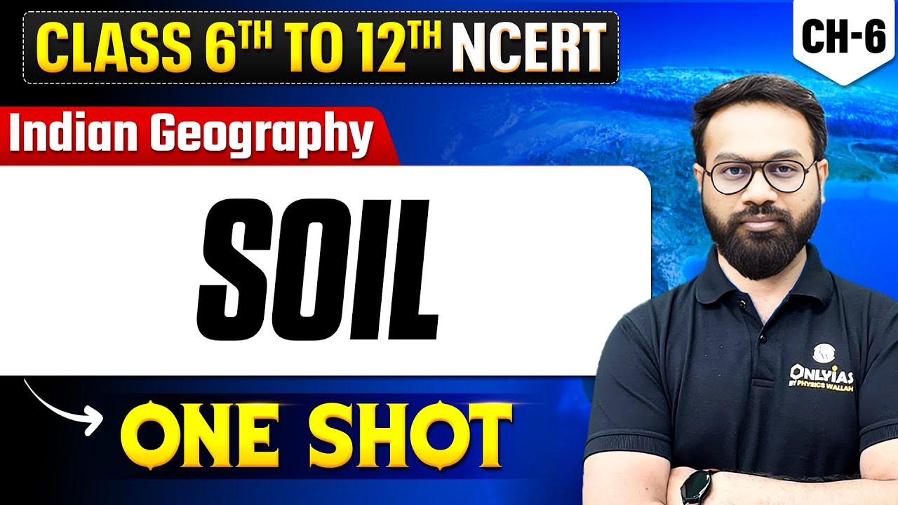 Soil - Indian Geography | Class 6th to 12th Complete NCERT | Lecture - 6