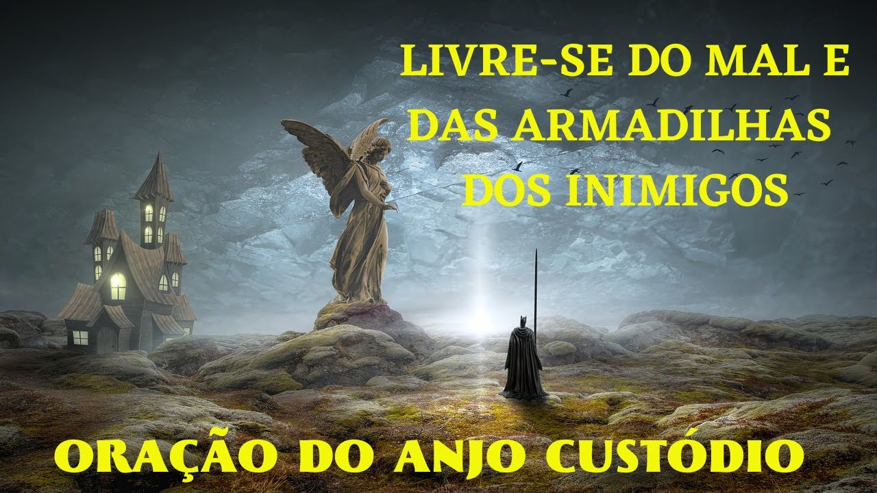 LIVRE SE do MAL E DAS ARMADILHAS  dos INIMIGOS! ORAÇÃO DO ANJO CUSTÓDIO