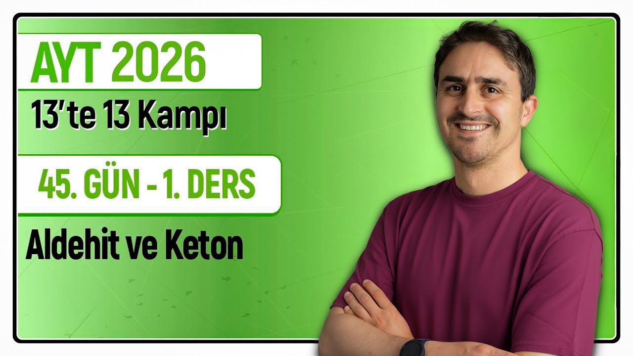 🎯ALDEHİT VE KETON I 45.Gün 1. Ders | 46 Günde AYT Kimya Kampı | 2026