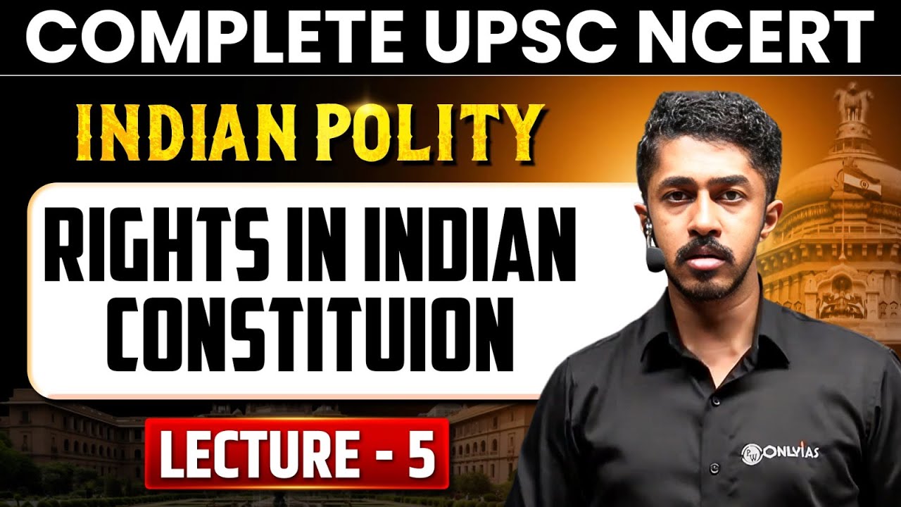 Rights in the Indian Constitution | Indian Polity  | Lecture 5 - NCERT Free Series | UPSC