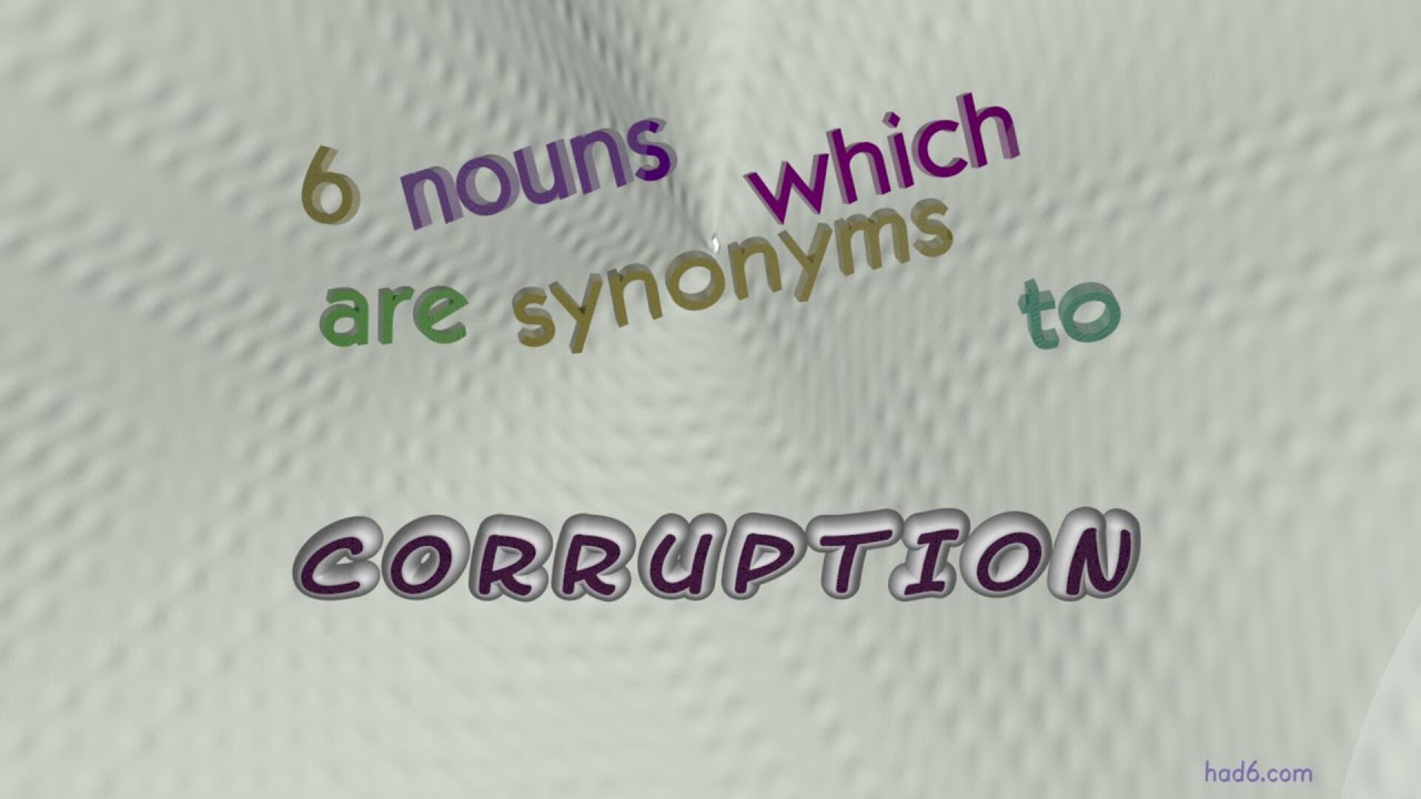 corruption - 6 nouns which are synonym to corruption (sentence examples)