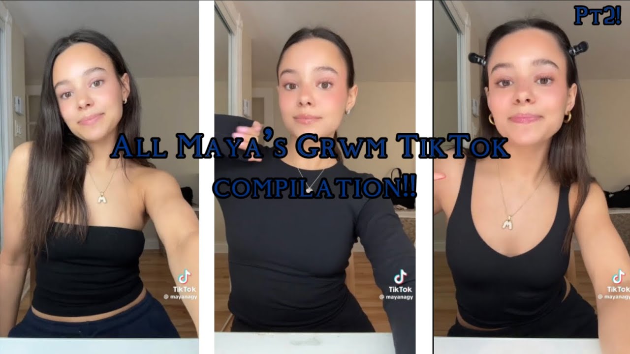 All Maya’s Grwm TikTok compilation pt2!! Pt3? #new #grwm #compilation #tiktok #preptok