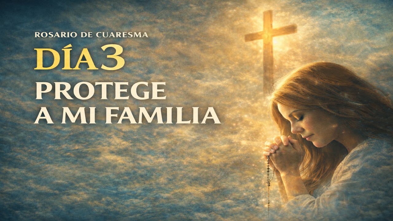 Rosario de Cuaresma - Día 3 | Esta Oración Puede Cambiarlo Todo