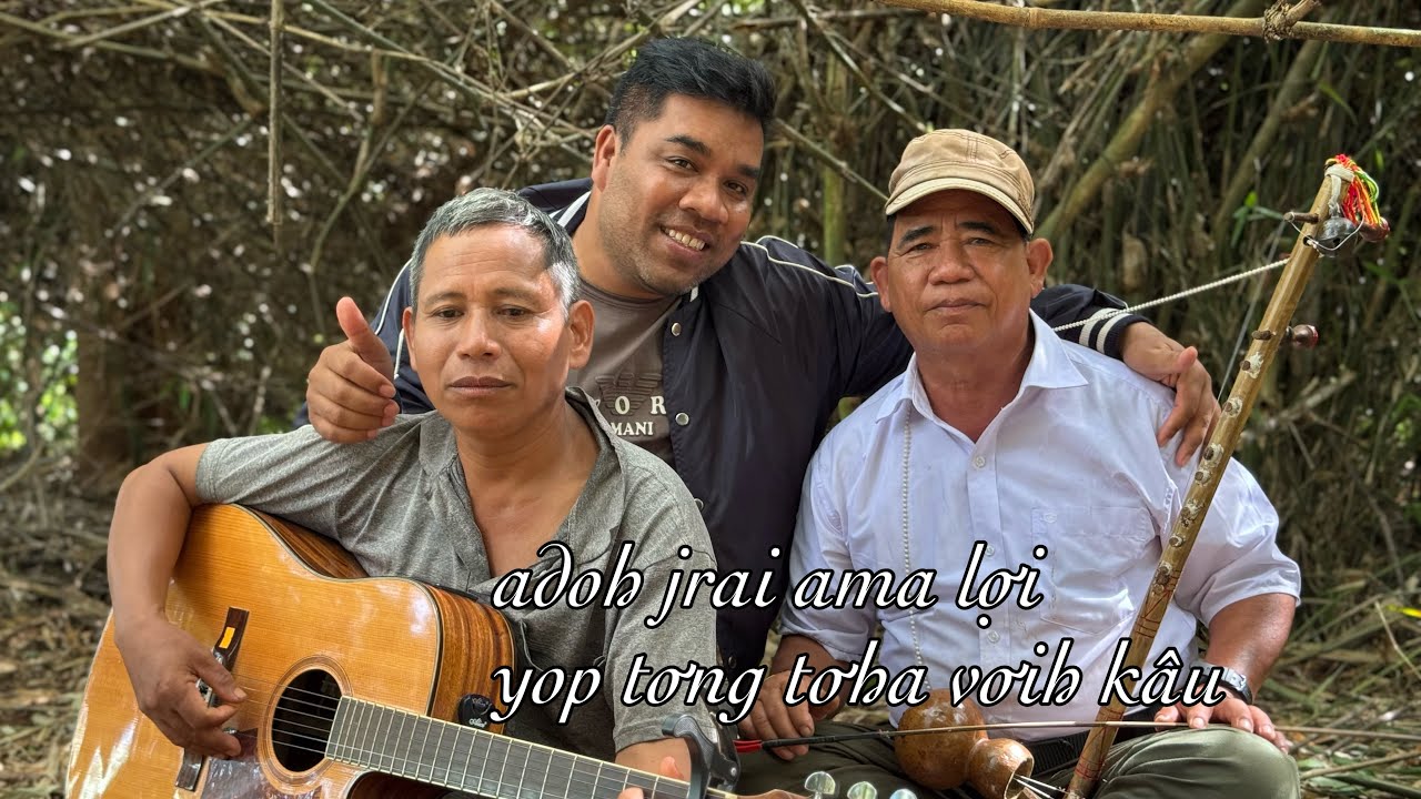 Adŏh jrai - yop tơng tơha vơih kâu - ama lợi 
