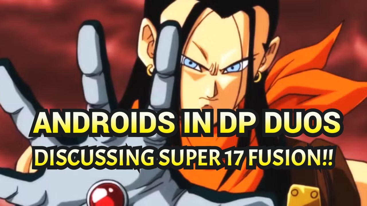 DP BATTLE DUOS!! (SUPER Android 17 TAKEOVER??)