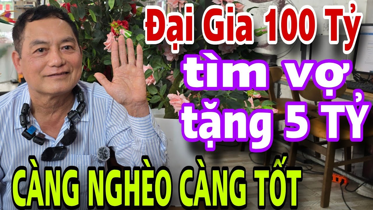 Đại Gia 100 Tỷ Tìm Vợ Nghèo Tặng Luôn 5 Tỷ