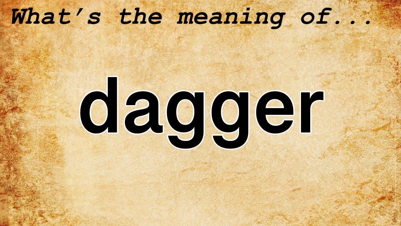 Dagger Meaning : Definition of Dagger