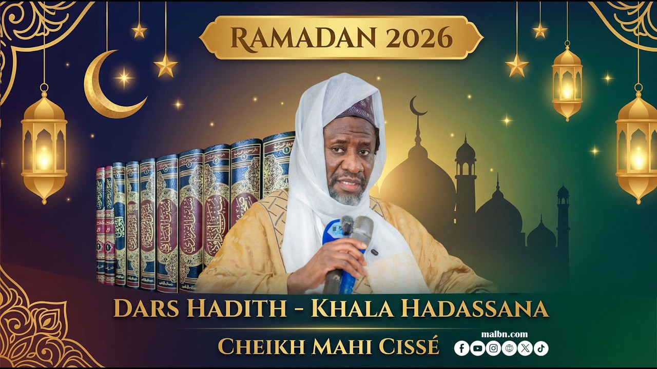🔴Ramadan 2026: Dars Hadith Sahih Al- Boukhari avec Cheikh Mahi Cissé -26/02/2026. @malbntv