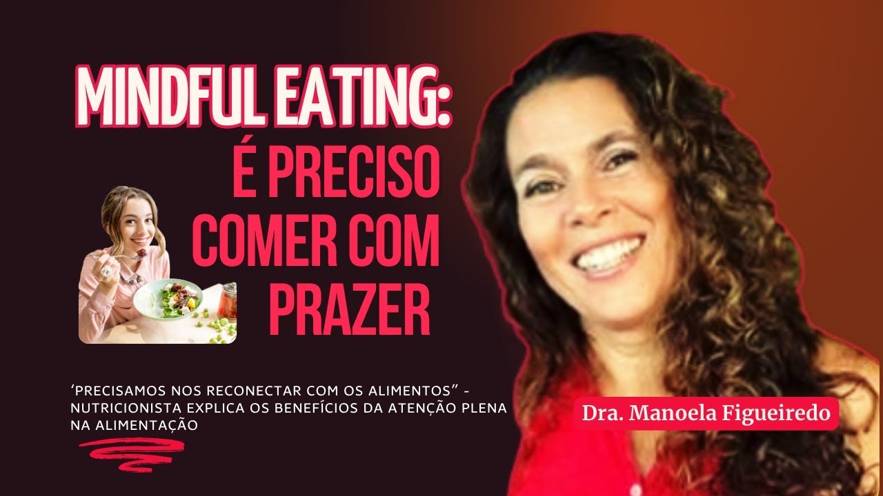 COMER COM ATENÇÃO PLENA: mais prazer e menos culpa nas refeições