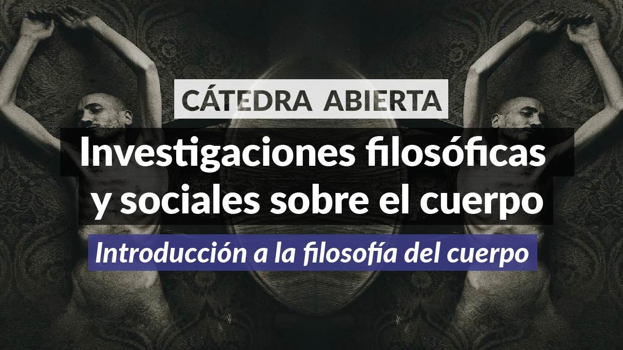 Investigaciones filosóficas  y sociales sobre el cuerpo - Introducción a la filosofía del  cuerpo