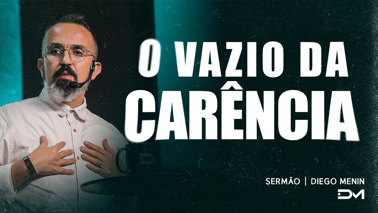 O VAZIO DA CARÊNCIA | SERMÃO