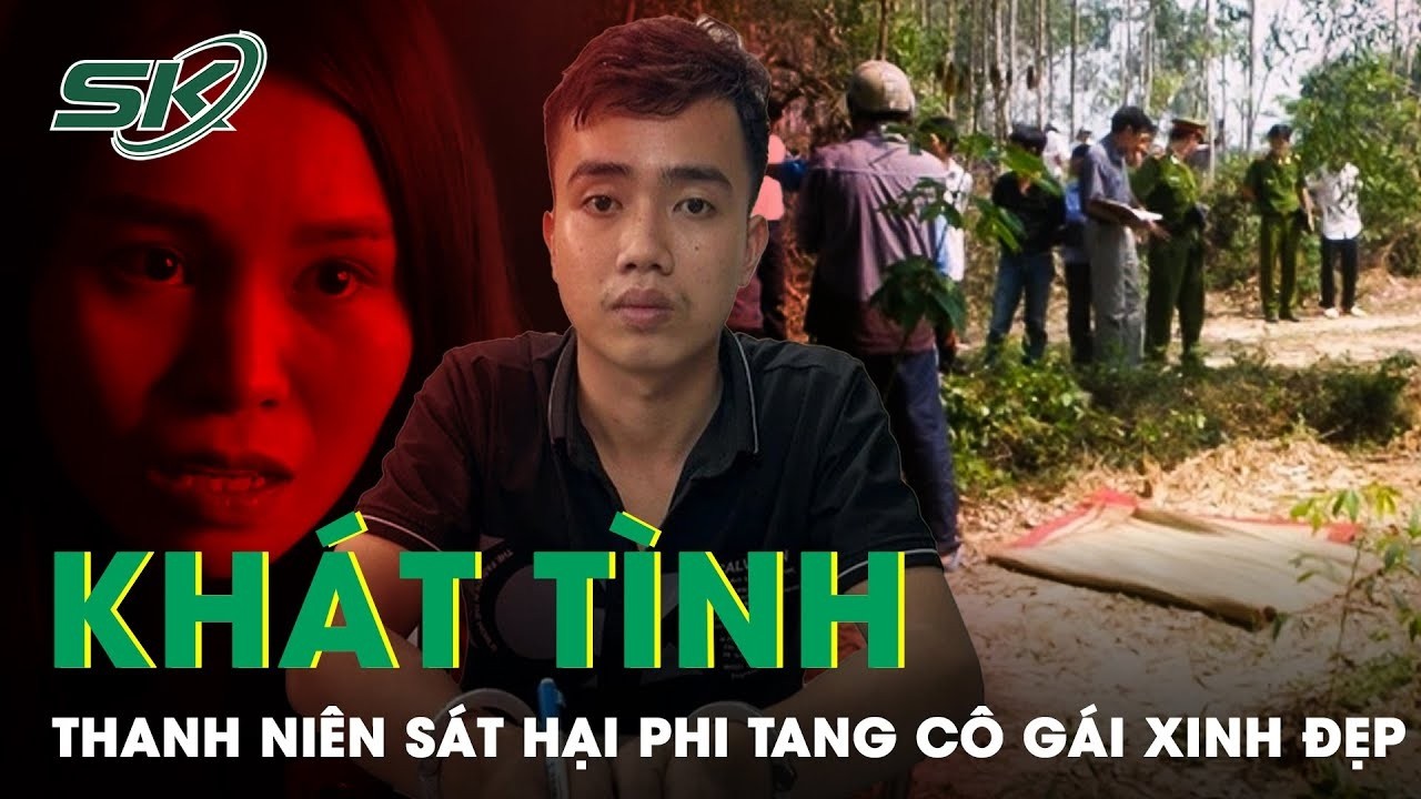 Những Dấu Vết Biết Nói Tố Cáo Kẻ Sát Hại Phi Tang Cô Gái Trẻ Trước Ngày Về Quê
