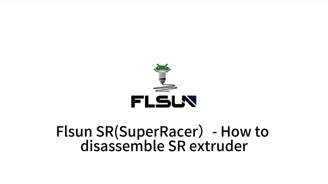 Flsun SR(SuperRacer）- How to disassemble SR extruder
