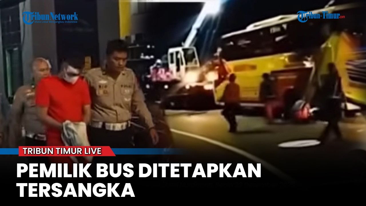 🔴  Kasus Laka Maut 16 Korban, Pemilik Bus Jadi Tersangka