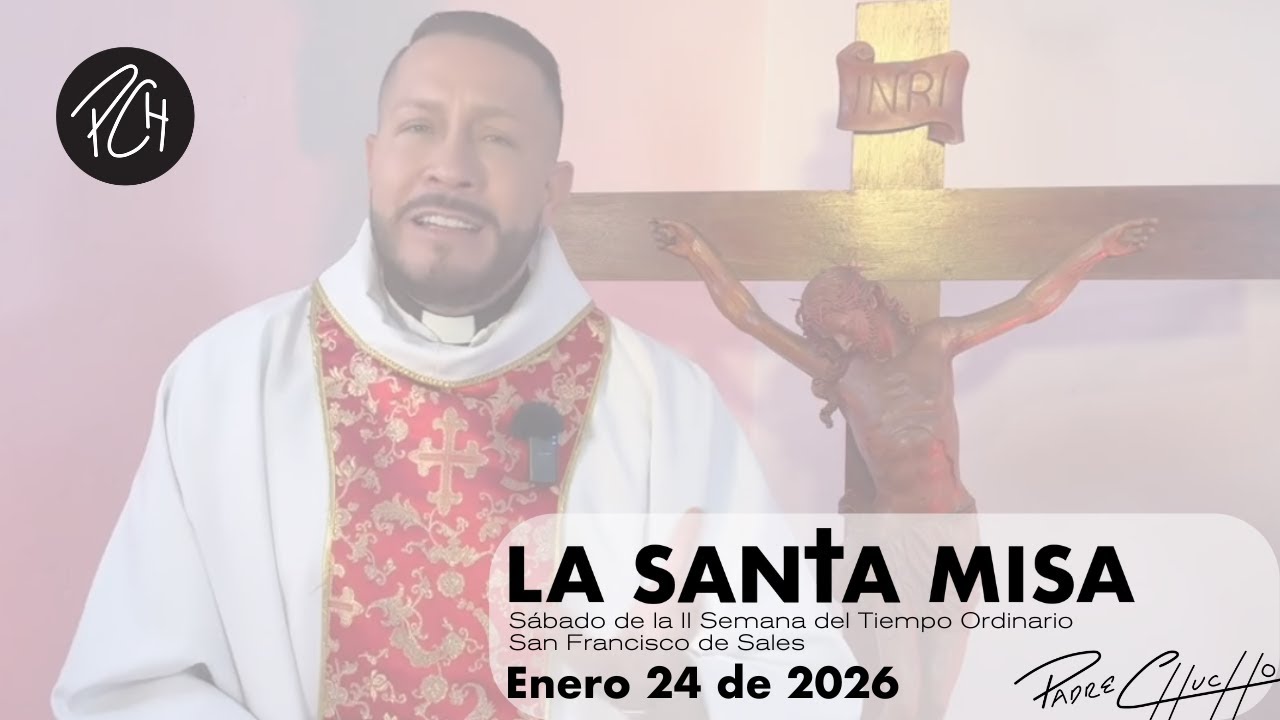 Padre Chucho - La Santa Misa (Sábado 24 de enero)
