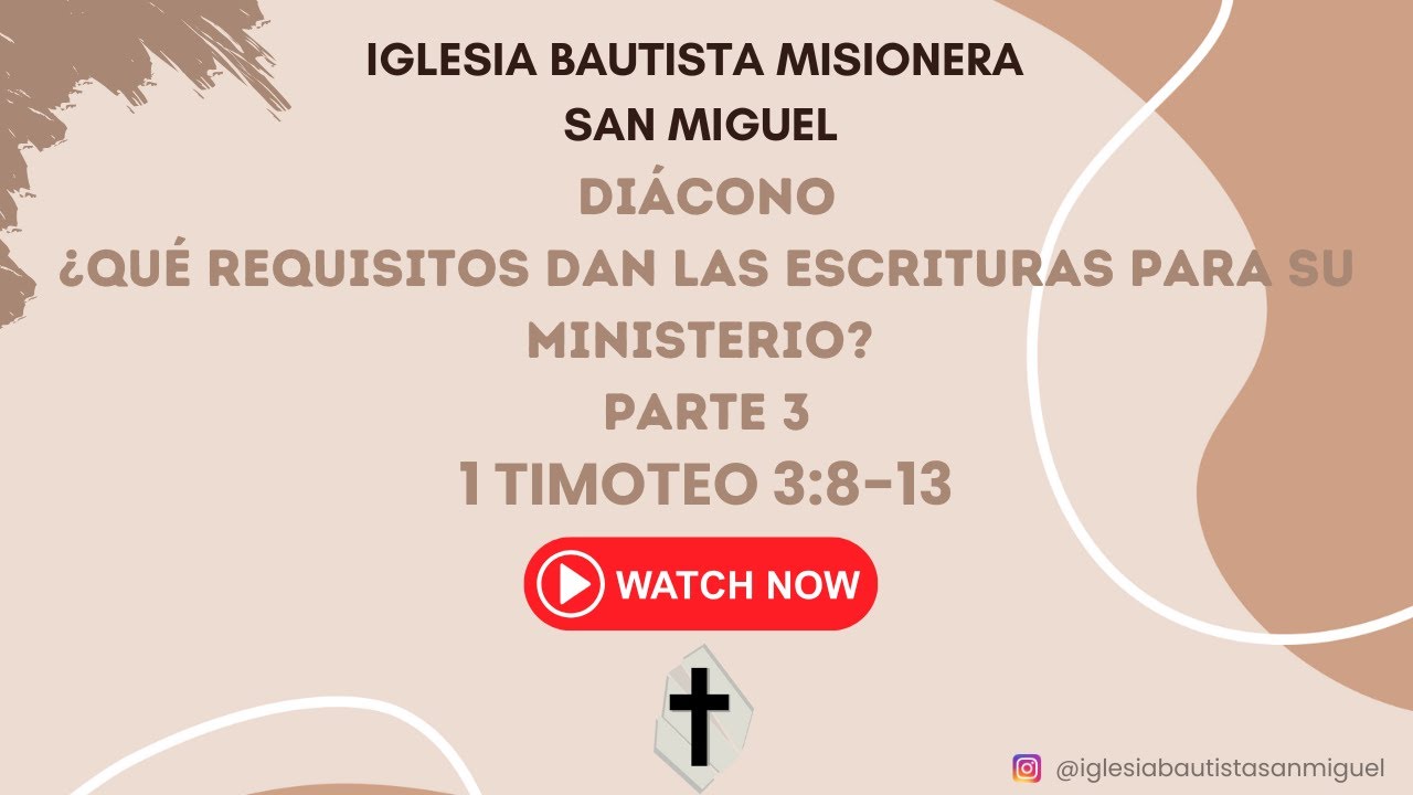 Diácono ¿Qué requisitos dan las Escrituras para su ministerio? P3. Ptr Adrián Andrada.IBM San Miguel