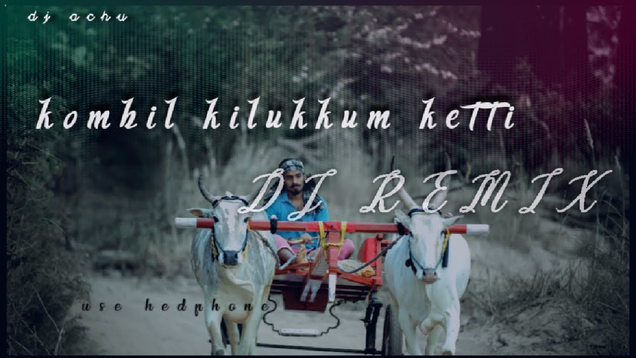 Kombil Kilukkum Ketti Dj Remix | dj achu|  𝓾𝓼𝓮 𝓱𝓮𝓭𝓹𝓱𝓸𝓷𝓮