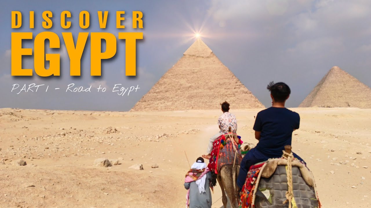 Discover EGYPT | Part 1 - Road to Egypt