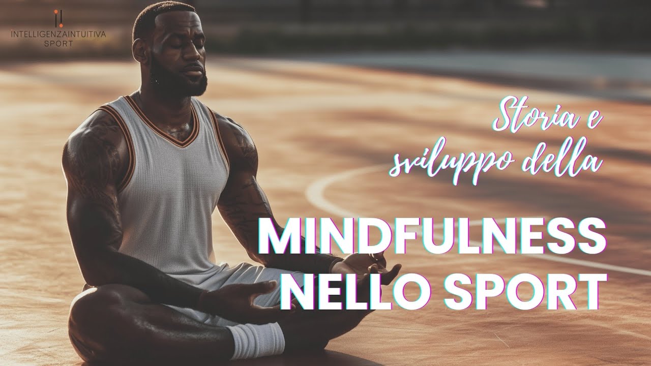 Mindfulness e Sport: dall'antica meditazione alla performance sportiva