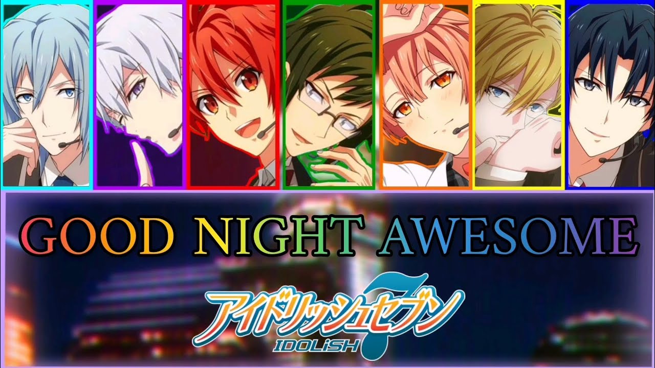 🌃GOOD NIGHT AWESOME🌃//by IDOLiSH7//(Romaji/Arabic/English)