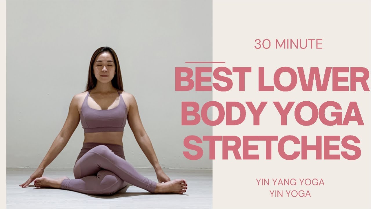 30- Min Best Lower Body Stretches | Yin Yang Yoga | Yin Yoga | Stretches for Hamstrings and Hips