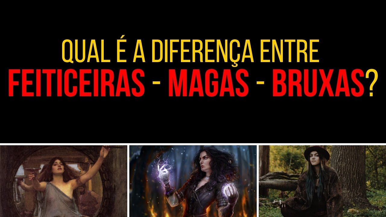 Bruxas (4): Qual é a diferença entre FEITICEIRAS, MAGAS e BRUXAS?