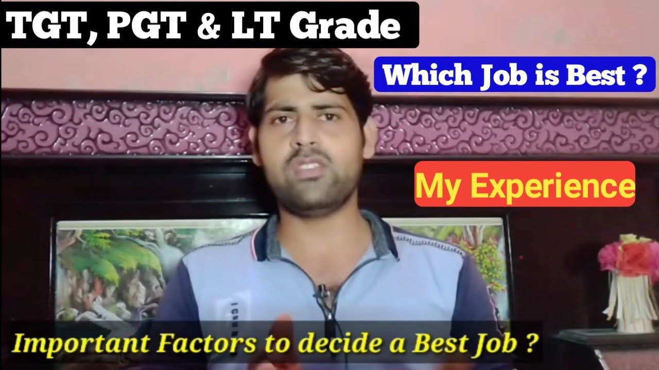 TGT, PGT & LT Grade Which Job is Best ? How to Decide a Best Job ? My Experience