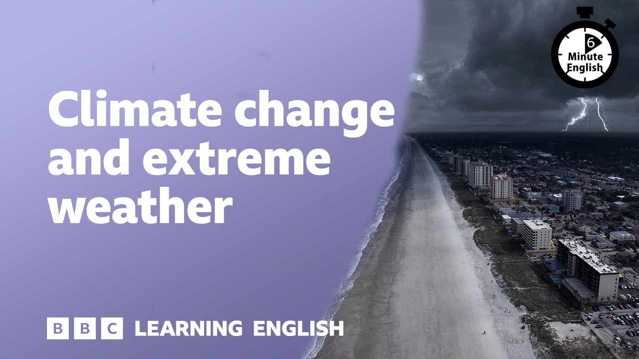 Climate and extreme weather ⏲️ 6 Minute English