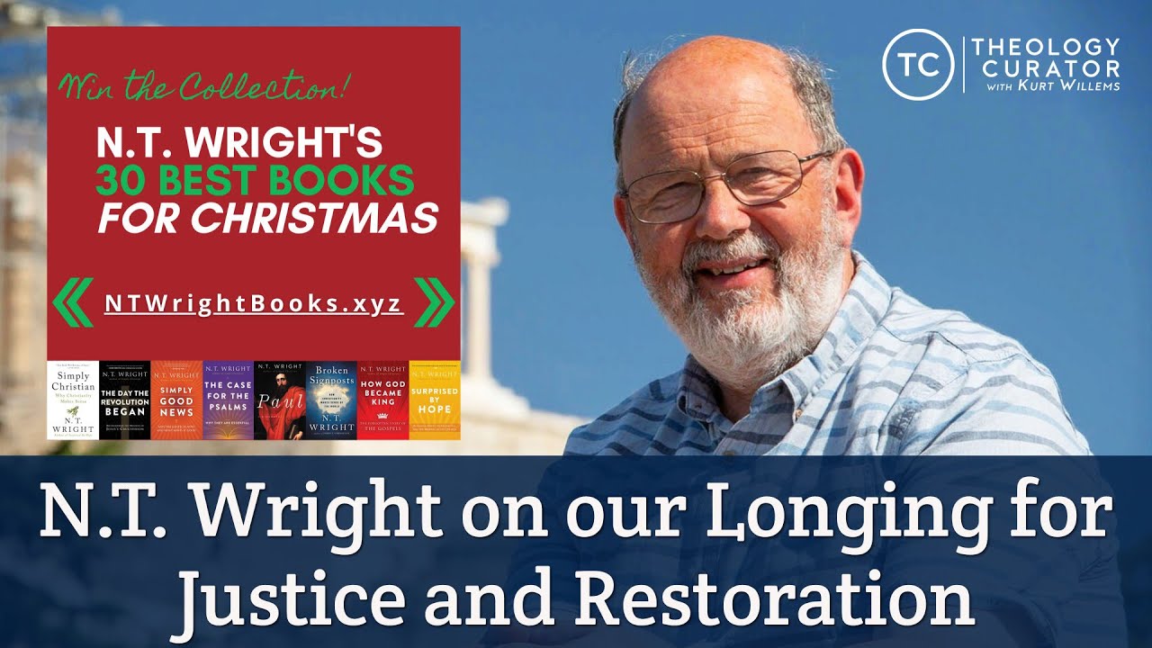 N.T. Wright on our Longing for Justice and Restoration