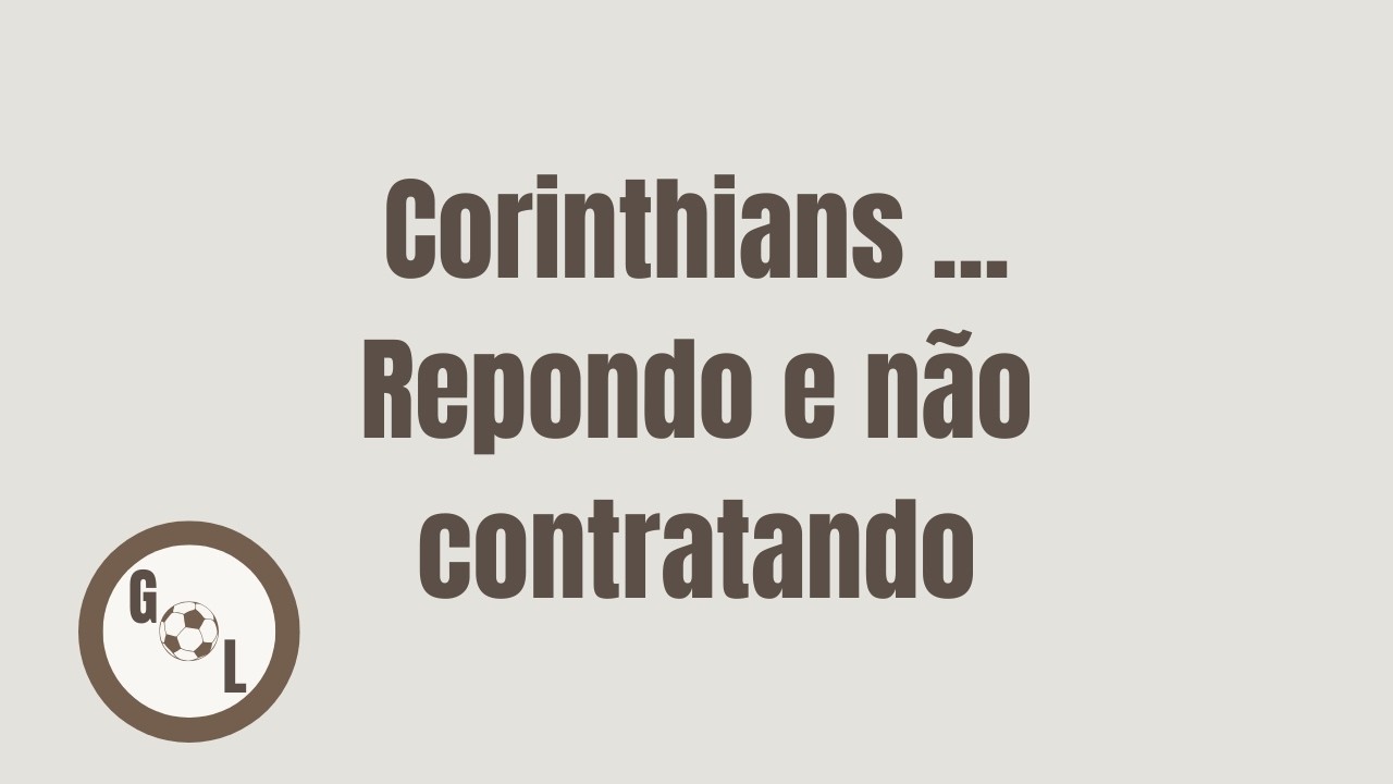 Corinthians ... Repondo e não contratando.