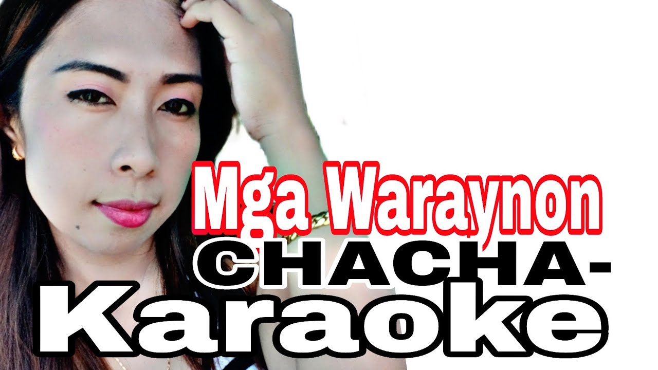 Mga WARAYNON- KARAOKE FEMALE chacha