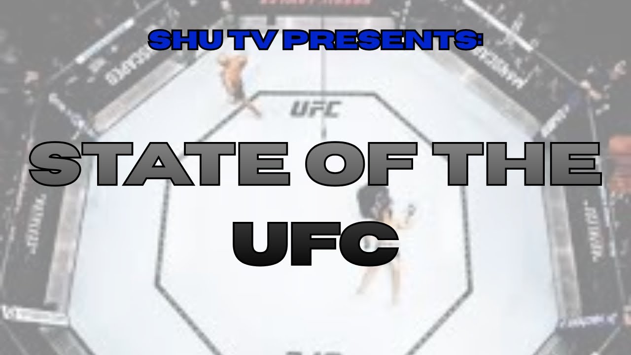 SHU TV Presents: State of The UFC