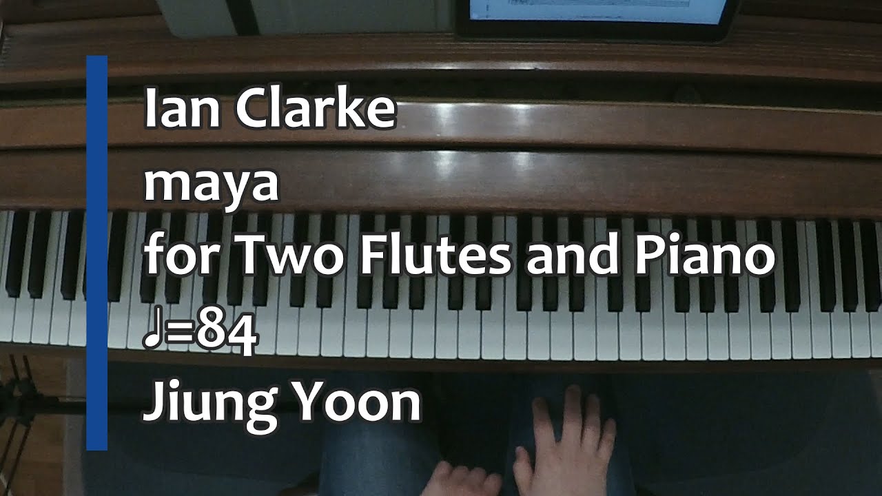 Piano Part- Ian Clarke, maya for Two Flutes and Piano (♩=84)