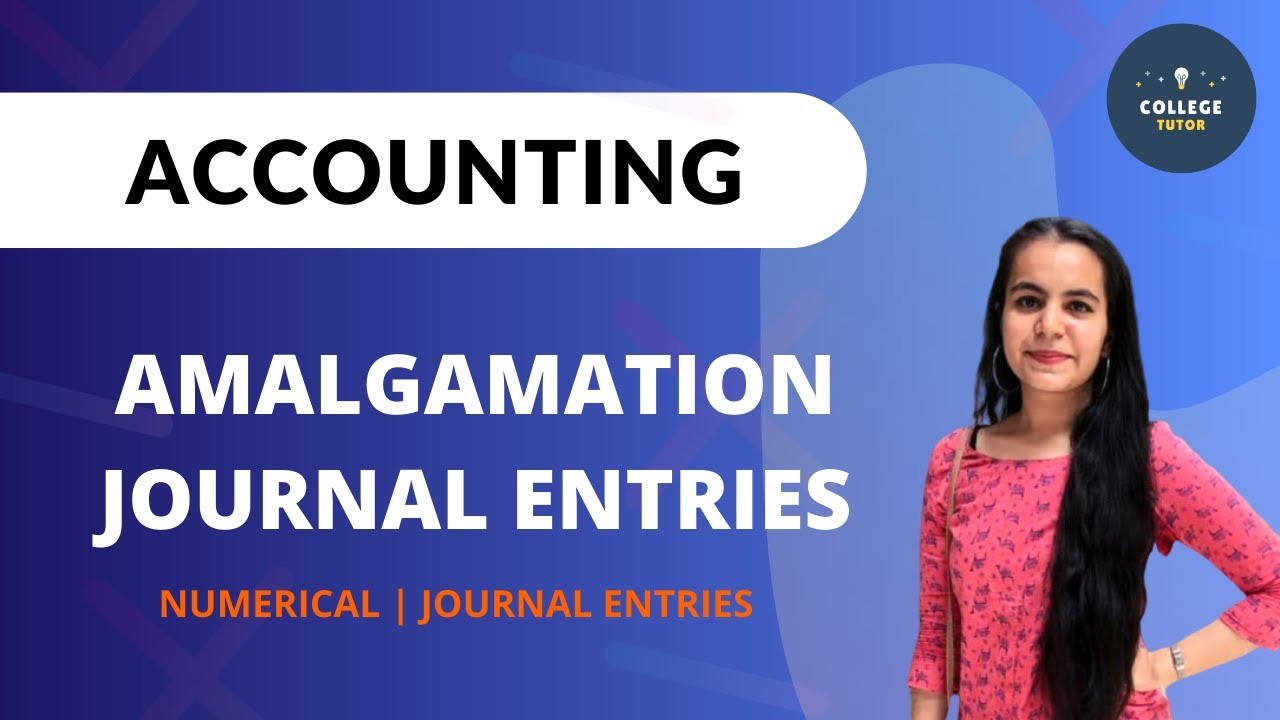 Amalgamation | Journal Entries | Ledger Postings | Numerical | Company Accounts