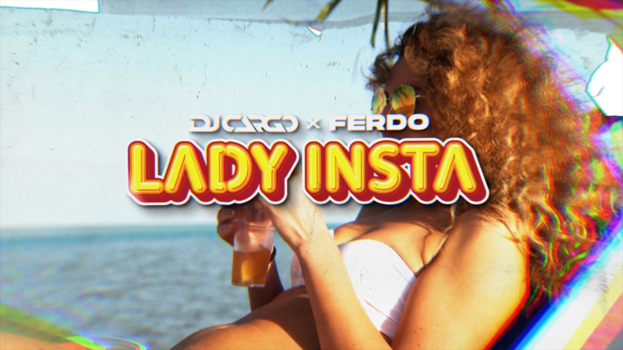 DJ Cargo x Ferdo - Lady Insta (Official Music Video)
