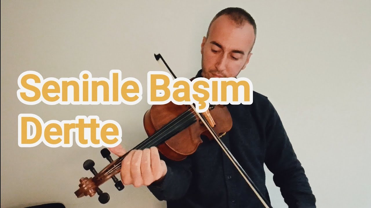 Seninle Başım Dertte - Keman