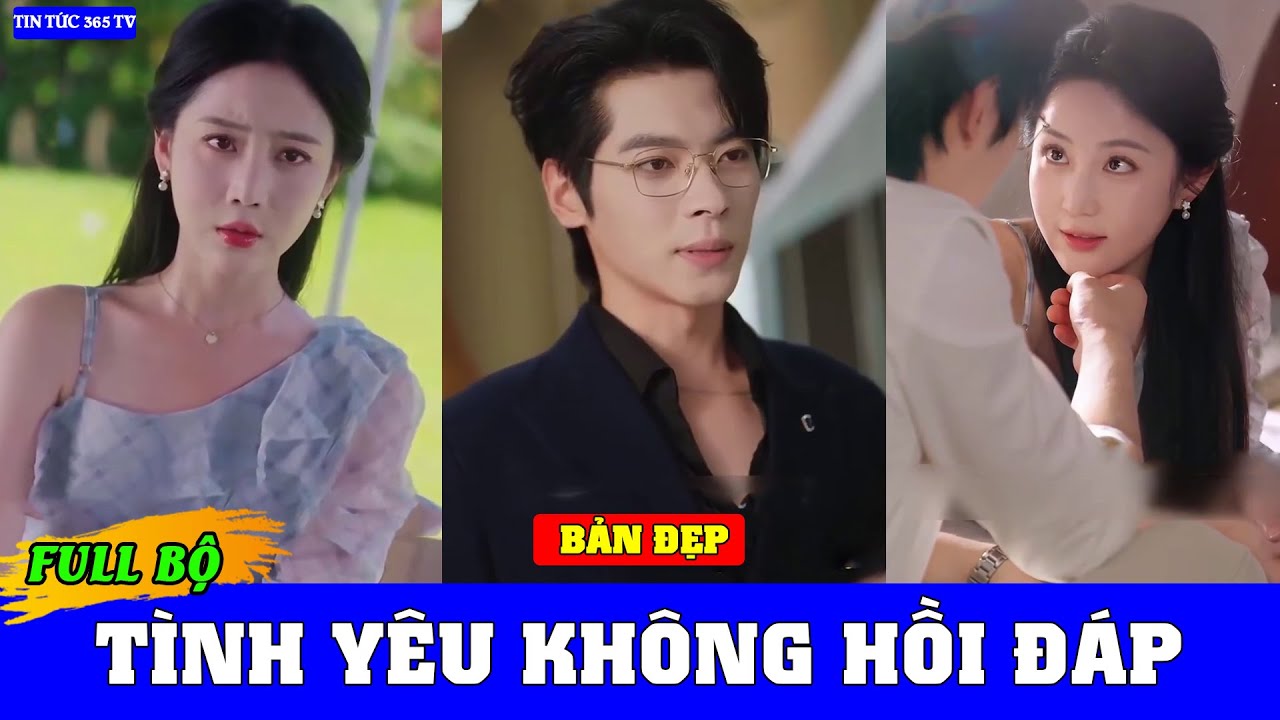 Tình Yêu Không Hồi Đáp Full - Gợn Sóng Mùa Xuân Full
