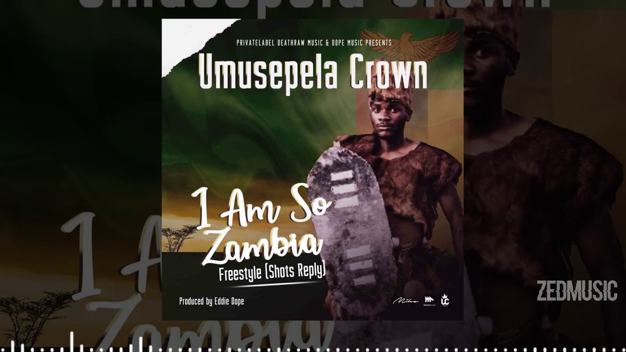 Umusepela Crown - I Am So Zambia Freestyle (Shots Reply) || 