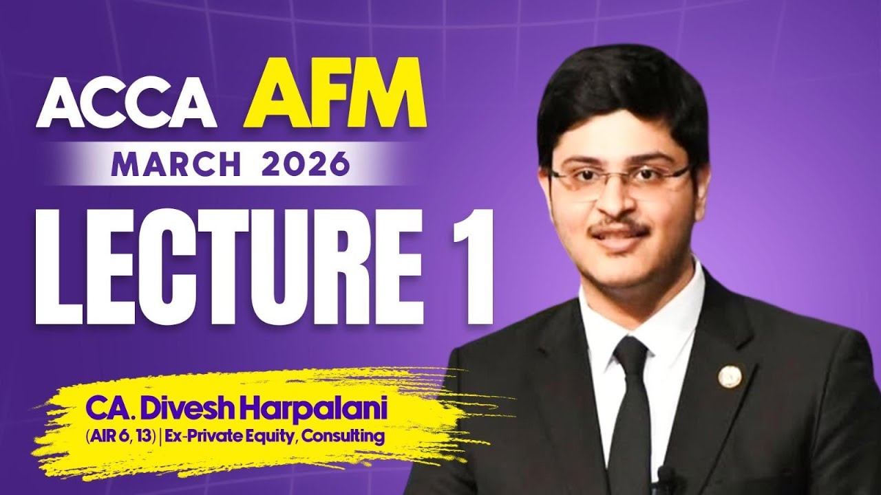 ACCA AFM | Professional Level | March 2026 exams | Lecture 1 | CA. Divesh Harpalani (AIR 6, 13)
