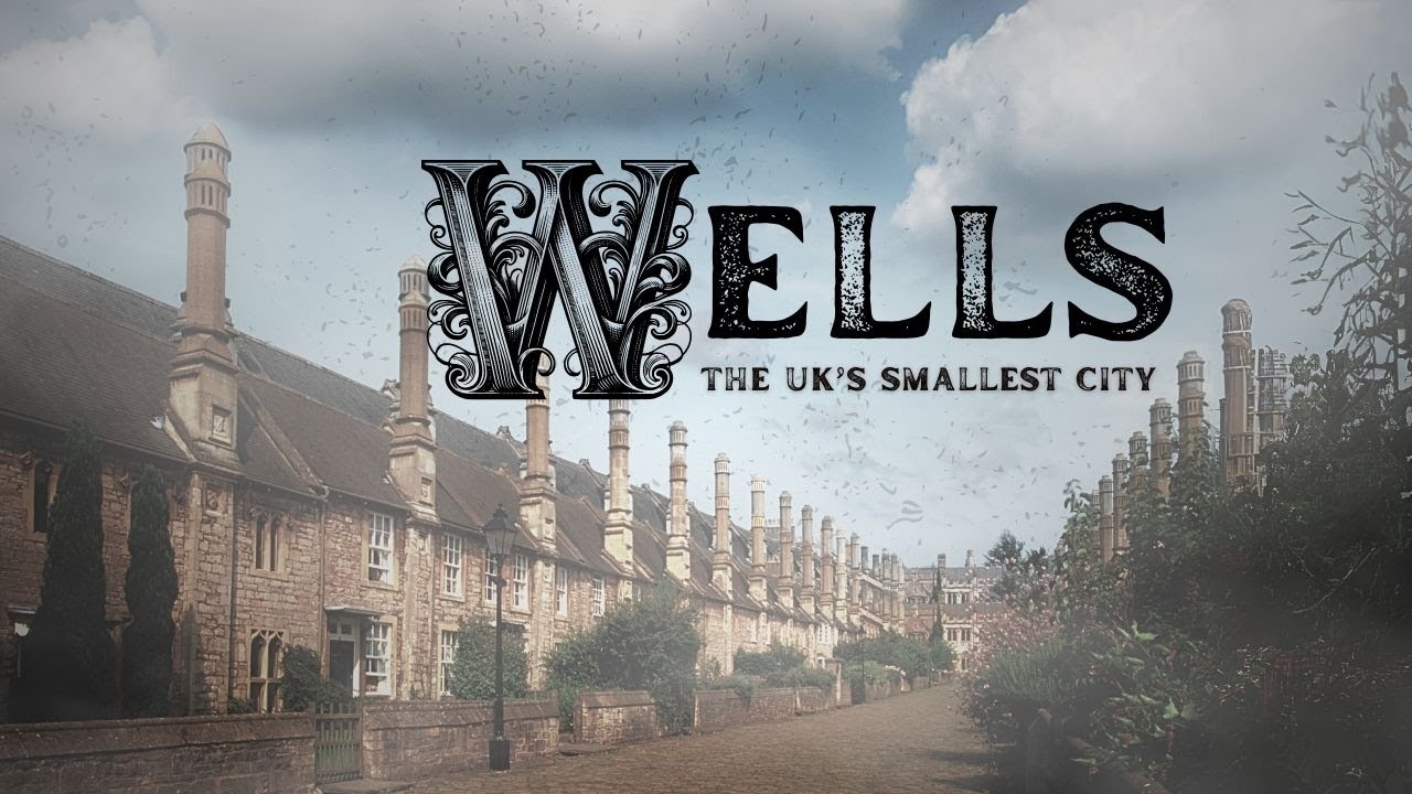 Wells, Somerset - The UK's smallest city!