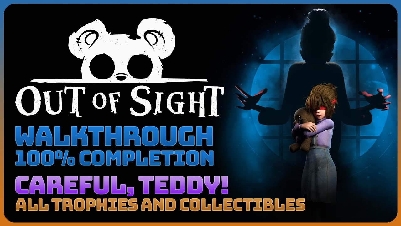 Out of Sight - Careful, Teddy! (100% Story Completion || All Collectibles || All Achievements)
