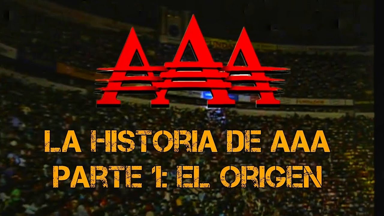 La Historia de AAA Parte I: El Origen