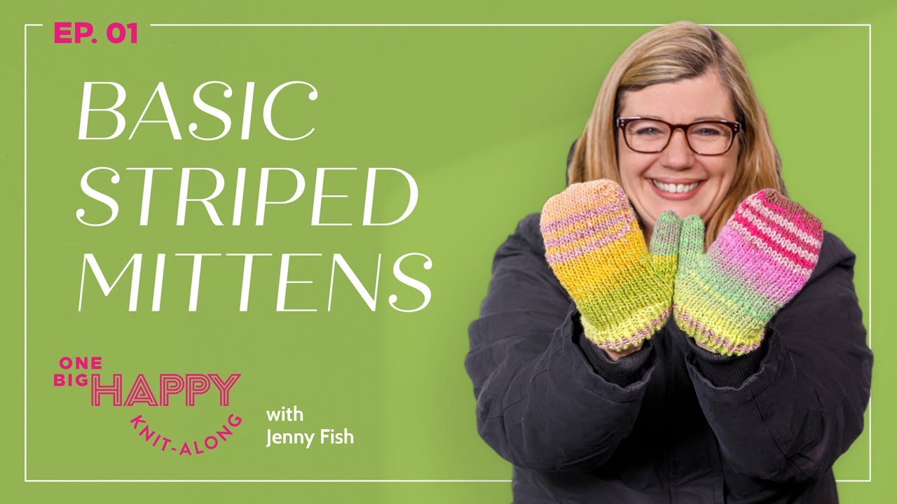 Episode 1: Basic Striped Mittens Knit-Along with Jenny Fish | One Big Happy Yarn Co.